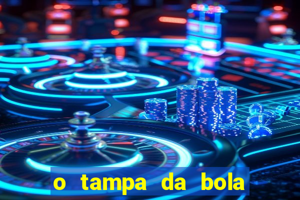 o tampa da bola ao vivo hoje